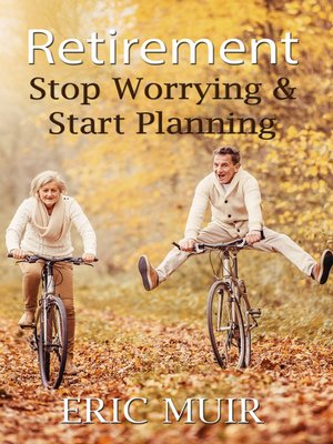 cover image of Retirement – Stop Worrying & Start Planning